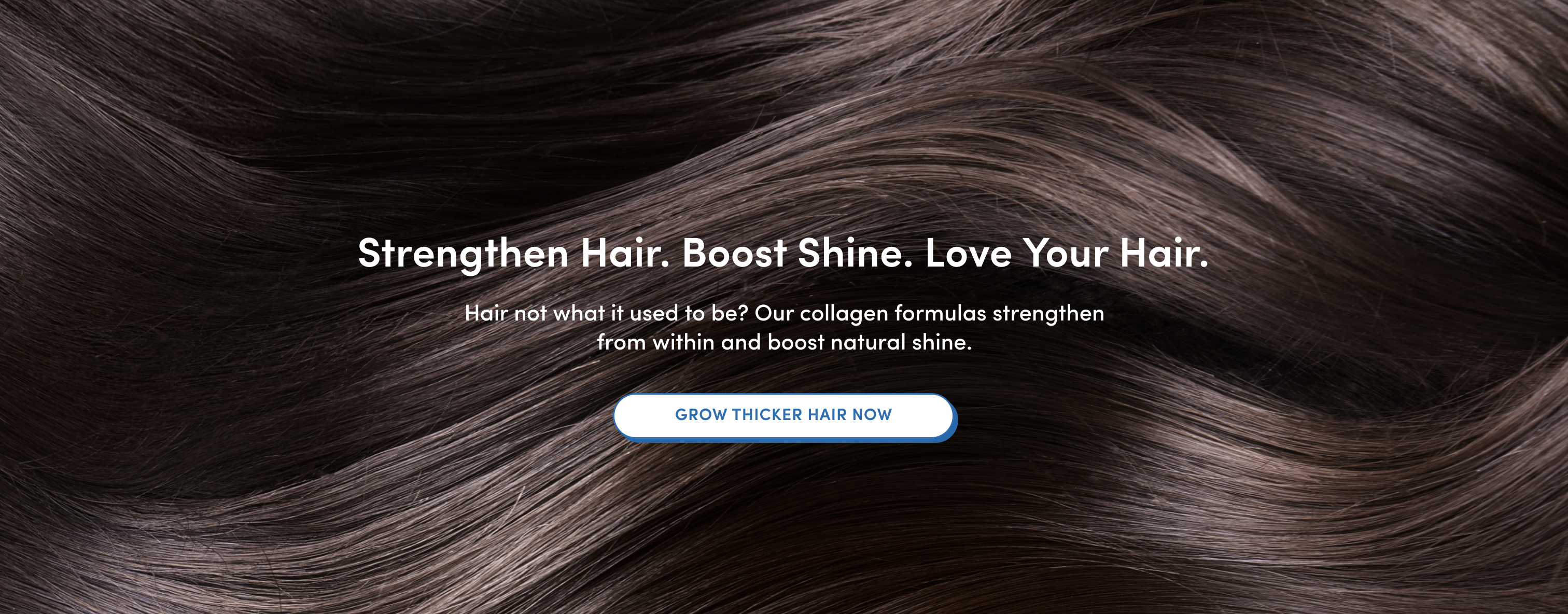 Close-up of shiny, healthy brown hair in waves, overlaid with text promoting collagen formulas for strengthening hair and boosting shine, and a button that says Grow Thicker Hair Now.