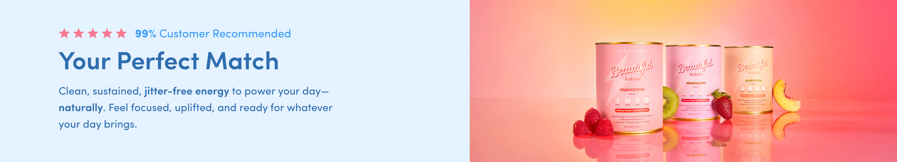 Three cans of drink powder in pink, placed on a reflective surface with raspberries and apple slices nearby. The text on the left highlights 99% customer recommendation and promises clean, jitter-free energy.