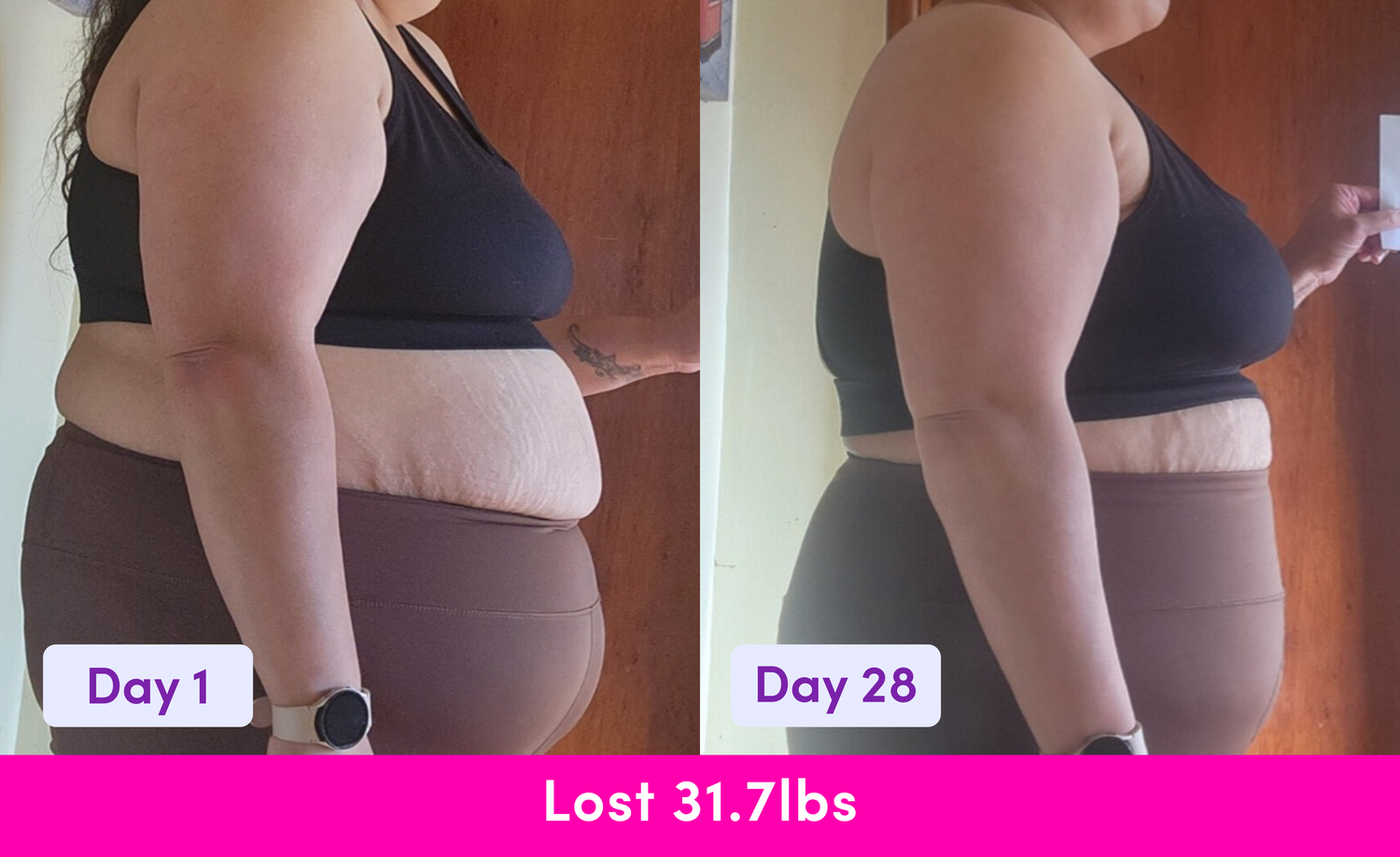 Side-by-side photos of a woman’s torso in a sports bra and shorts, labeled “Day 1” and “Day 28.” The second image shows noticeable weight loss. Text below reads, “Lost 31.7 lbs.”.